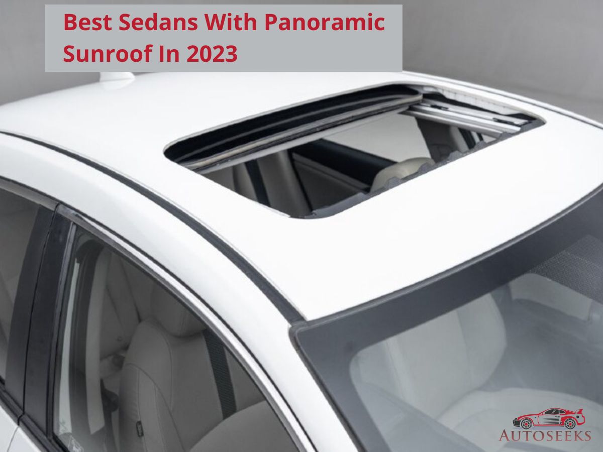 9 Best Sedans With Panoramic Sunroof In 2023 That Makes You Crazy