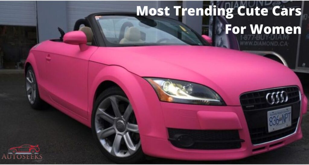 9 Top Cute Cars For Women & Girls To Attract Them In 2023