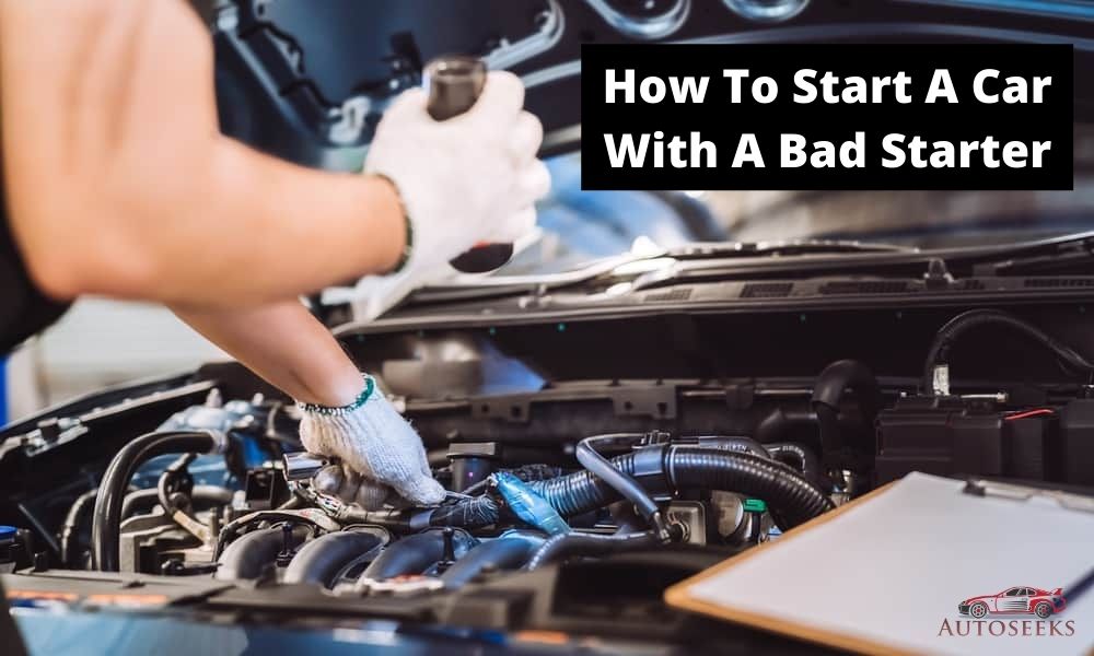 how to start a car with a bad starter