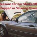 Top 7 Reasons for Car Shuts Off When Stopped or Slowing Down 