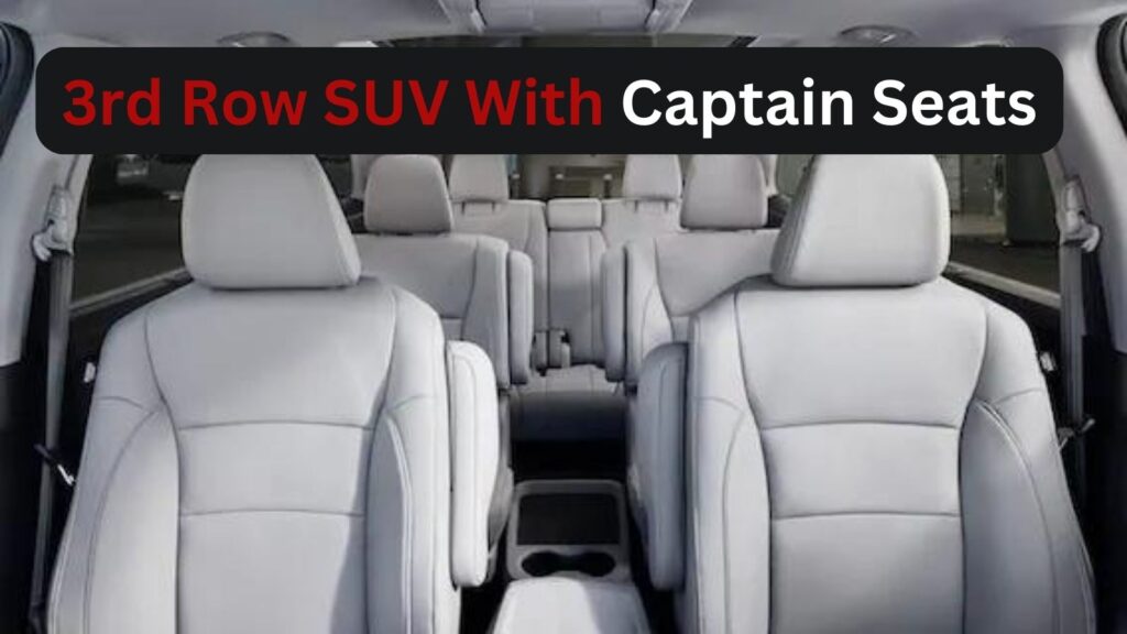 7 Best 3rd Row SUV With Captain Seats For Full Space & Comfort