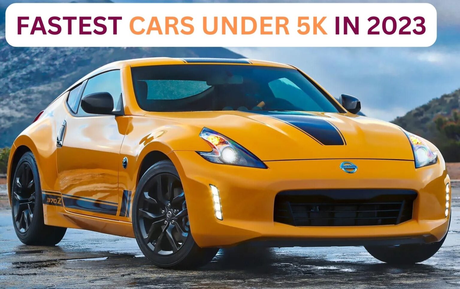 The Topmost Affordable And Fastest cars under 5k In 2023