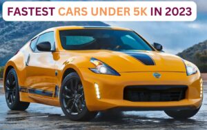 Fastest cars under 5k In 2023