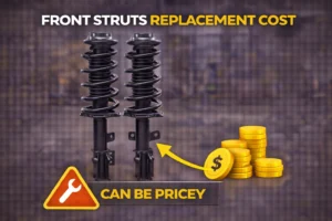 Read more about the article Front Struts Replacement Cost And What To Expect