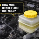 How Much Brake Fluid Do I Need For My Car?